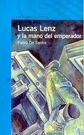 Lucas Lenz Y La Mano Del Emperador - Pablo De Santis / Alfag