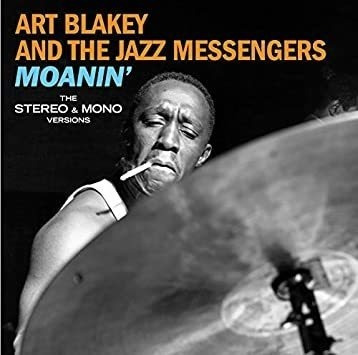 Blakey Art / Jazz Messengers Moanin: The Mono & Stereo Versi