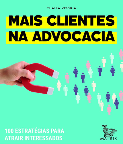 Mais clientes na advocacia: 100 estratégias para atrair interessados, de Vitória, Thaiza. Editora Urbana Ltda em português, 2021