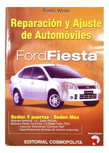 Ford Fiesta : Reparación Y Ajustes De Automóviles - K. White