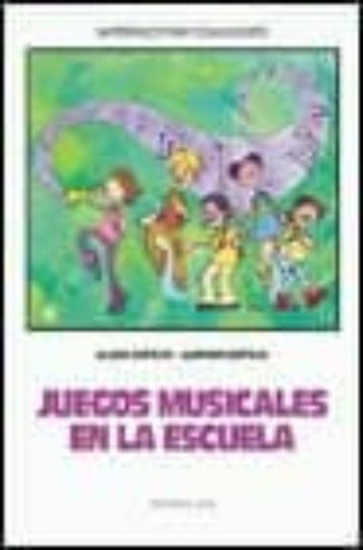 Juegos Musicales En La Escuela, De Espejo, Alicia. Editorial Ccs, Tapa Blanda, Edición 01 En Español, 2002