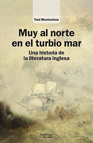 Muy Al Norte En El Turbio Mar: Una Historia De La Literatura