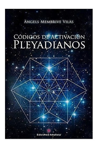 Codigos De Activacion Pleyadianos - Membrive Vilas,angels