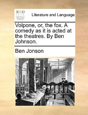 Libro Volpone, Or, The Fox. A Comedy As It Is Acted At Th...