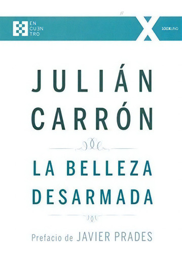 La Belleza Desarmada, De Julián Carrón. Editorial Encuentro, Tapa Blanda En Español, 9999