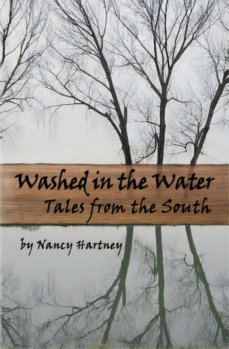 Washed In The Water: Tales From The South, De Hartney, Nancy. Editorial Createspace, Tapa Blanda En Inglés