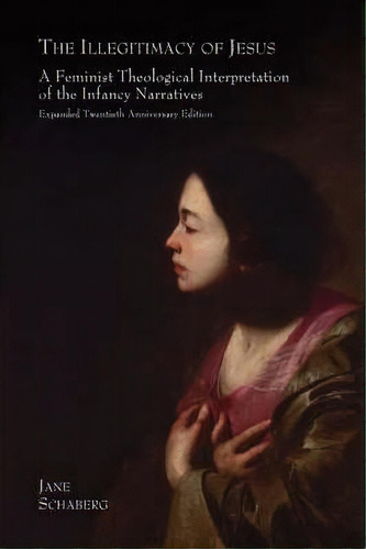 The Illegitimacy Of Jesus, De Jane Schaberg. Editorial Sheffield Phoenix Press, Tapa Blanda En Inglés