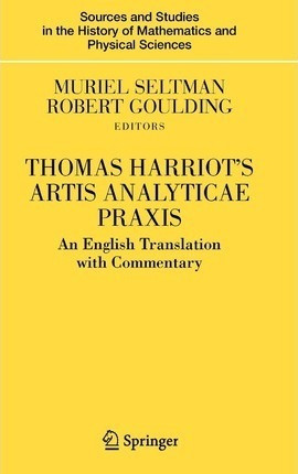 Thomas Harriot's Artis Analyticae Praxis : An English Tra...