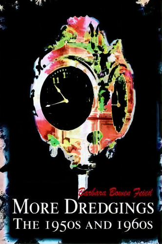 More Dredgings, De Barbara B Feied. Editorial Iuniverse, Tapa Blanda En Inglés