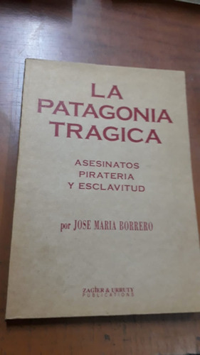 La Patagonia Tragica Jose Maria Borrero Libreria Merlin
