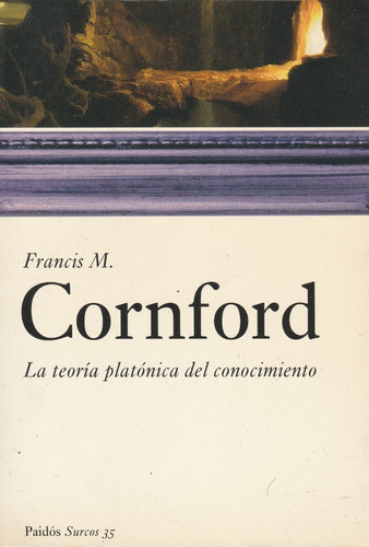 Francis M  Cornford La Teoria Platonica Del Conocimiento 