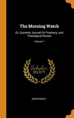 Libro The Morning Watch: Or, Quarterly Journal On Prophec...