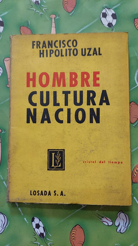 Hombre Cultura Nacion - Francisco Hipolito Uzal - Ed Losada