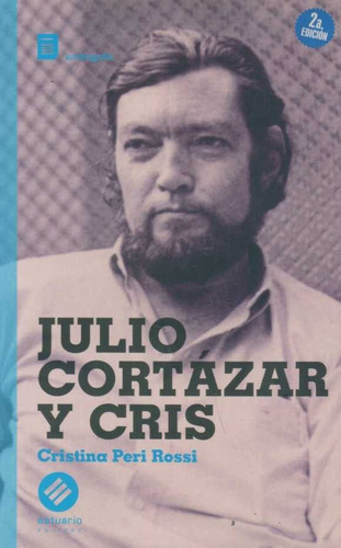 Julio Cortázar Y Cris - Cristina Peri Rossi