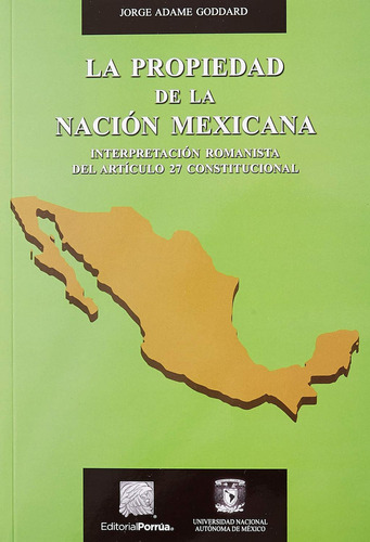 La Propiedad De La Nación Mexicana, De Adame Goddard, Jorge. Editorial Porrúa México, Tapa Blanda En Español, 2018