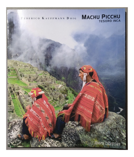 Machu Picchu-tesoro Del Inca-federico Kauffmann-autografiado