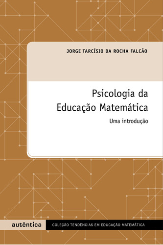 Psicologia da educação matemática - Uma introdução, de Falcão, Jorge Tarcísio da Rocha. Autêntica Editora Ltda., capa mole em português, 2007