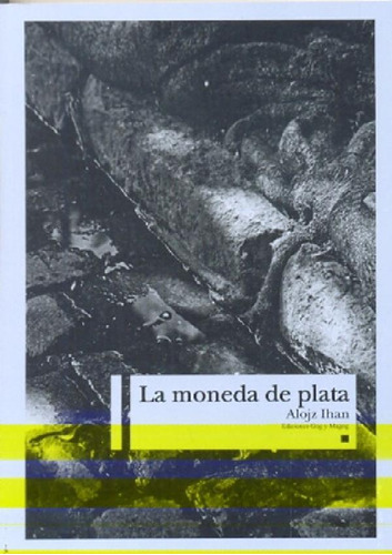 Libro - Moneda De Plata, La, De Alojz Ihan. Editorial Gog&m