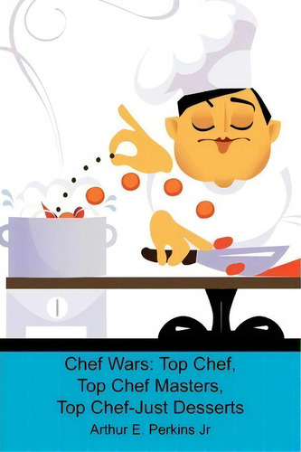 Chef Wars, De Arthur E Perkins Jr. Editorial Createspace Independent Publishing Platform, Tapa Blanda En Inglés