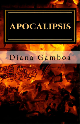Apocalipsis: El Libro De Revelaciãâ³n, De Gamboa Ba, Diana. Editorial Createspace, Tapa Blanda En Español