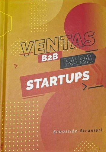 Ventas B2b Para Startups, De Stranieri Sebastian. Editorial Autoedicion, Tapa Blanda, Edición 1 En Español