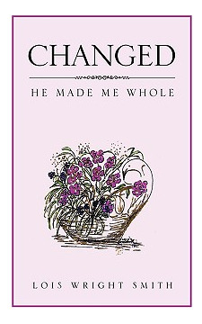 Libro Changed: He Made Me Whole - Smith, Lois Wright