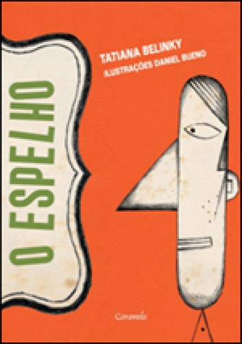 O Espelho, De Belinky, Tatiana. Editora Caramelo, Capa Mole, Edição 1ª Edição - 2012 Em Português