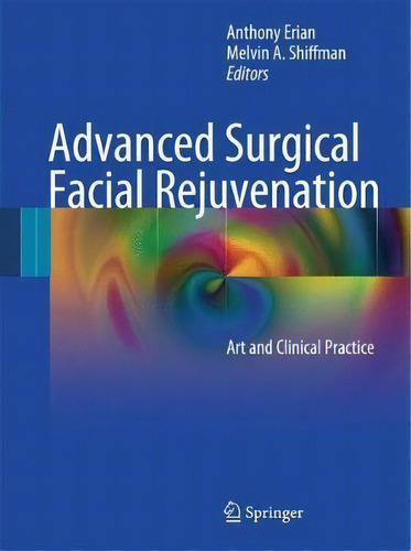 Advanced Surgical Facial Rejuvenation : Art And Clinical Practice, De Anthony Erian. Editorial Springer-verlag Berlin And Heidelberg Gmbh & Co. Kg, Tapa Dura En Inglés