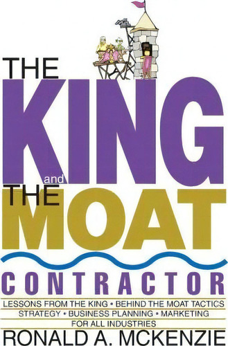 The King And The Moat Contractor, De Ronald A Mckenzie. Editorial D E M Publishing, Tapa Blanda En Inglés