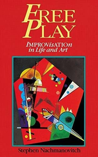 Free Play : Improvisation In Life And Art, De Stephen Nachmanovitch. Editorial Tarcher/putnam,us En Inglés