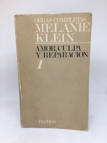 Amor Culpa Y Reparacion 1 - Melanie Klein - Paidos 