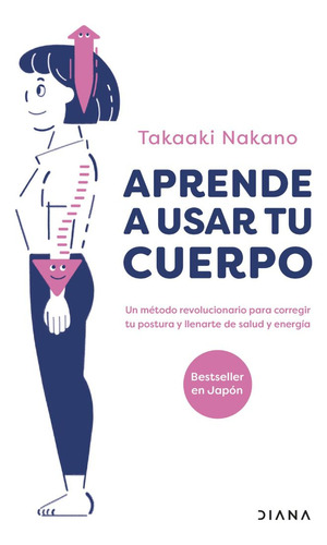 Aprende A Usar Tu Cuerpo Takaaki Nakano - Diana