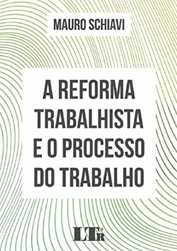 Reforma Trabalhista E O Processo Do Trabalho