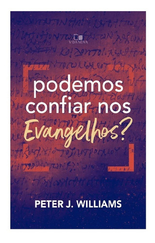 Livro Podemos Confiar Nos Evangelhos? - Peter J. Williams