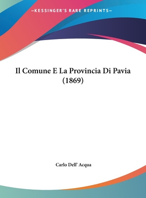 Libro Il Comune E La Provincia Di Pavia (1869) - Dell' Ac...