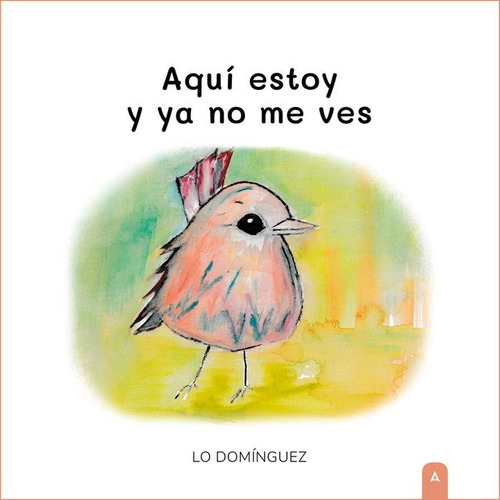 Libro Aqui Estoy Y Ya No Me Ves - Dominguez Hierro, Lo