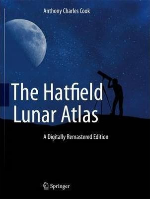 The Hatfield Lunar Atlas : Digitally Re-mastered  (hardback)