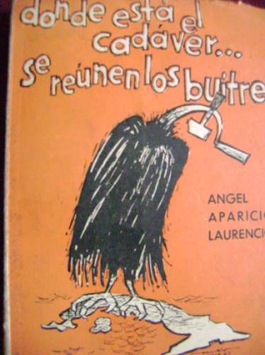 Donde Está El Cadáver Se Reunen Los Buitres / Angel Aparicio