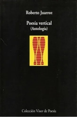 Poesía Vertical Antología - Roberto Juarroz  Visor De Poesia