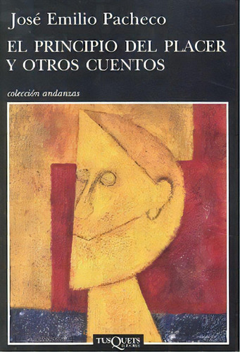 El Principio Del Placer Y Otros Cuentos, De Pacheco Jose Emilio. Editorial Tusquets Editores S.a., Tapa Blanda En Español