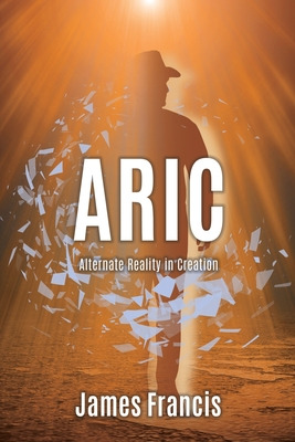 Libro Aric: Alternate Reality In Creation - Francis, James