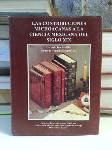 Las Contribuciones Michoacanas A La Ciencia Mexicana - Díaz