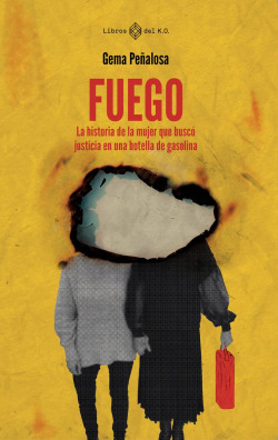 Libro Fuego La Historia De La Mujer Que Buscó Justicia En U