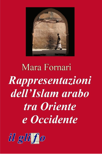 Libro: Rappresentazioni Dellislam Arabo Tra Oriente E Occid