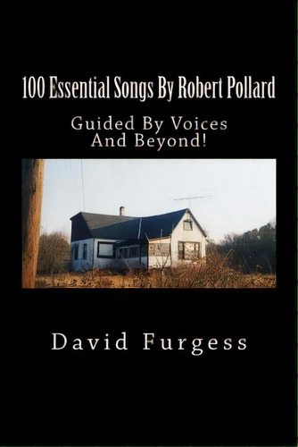100 Essential Songs By Robert Pollard: Genius Needs No Remx, De Furgess, David. Editorial Createspace, Tapa Blanda En Inglés