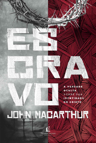 Escravo: A verdade oculta sobre sua identidade em Cristo, de MacArthur, John. Vida Melhor Editora S.A, capa mole em português, 2021
