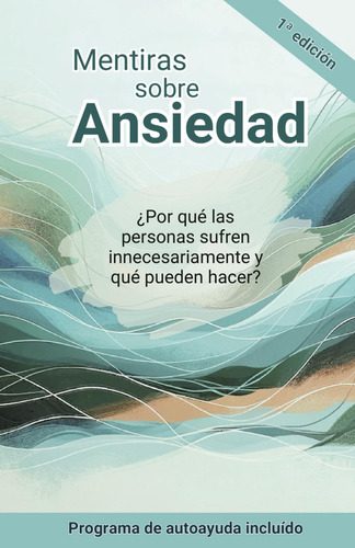 Libro: Mentiras Sobre Ansiedad: ¿porqué Las Personas Sufren