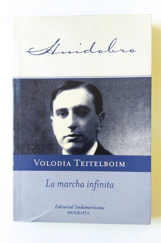 Huidobro La Marcha Infinita /biografía /volodia Teitelboim 