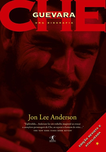 Che Guevara: uma biografia: Edição revista e atualizada, de Anderson, Jon Lee. Editora Schwarcz SA, capa mole em português, 2012