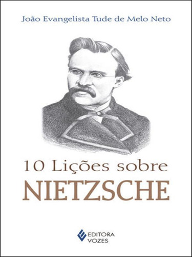 10 Lições Sobre Nietzsche, De Melo Neto, Joao Evangelista Tude De. Editorial Vozes, Tapa Mole, Edición 2017-04-19 00:00:00 En Português